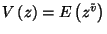 $V\left(z\right)=E\left(z^{\tilde{v}}\right)$