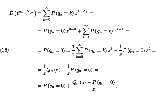 \begin{displaymath}
\eqalign{
E\left(z^{q_n-\Delta_{q_n}}\right)=&\sum_{k=0}^\...
...{Q_n\left(z\right)-P\left(q_n=0\right)\over z},\cr}\leqno(18)
\end{displaymath}