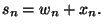 $s_n=w_n+x_n.$