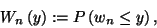 \begin{displaymath}
W_n\left(y\right):=P\left(w_n\le y\right) ,
\end{displaymath}