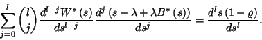 \begin{displaymath}
\sum_{j=0}^l{l\choose j}{d^{l-j}W^*\left(s\right)\over ds^{...
...ht)\right)\over ds^j}={d^ls\left(1-\varrho\right)\over ds^l}.
\end{displaymath}