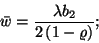 \begin{displaymath}
\bar{w}={\lambda b_2\over 2\left(1-\varrho\right)} ;
\end{displaymath}