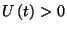 $U\left(t\right)>0$