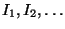 $I_1,I_2,\ldots$
