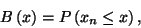 \begin{displaymath}
B\left(x\right)=P\left(x_n\le x\right) ,
\end{displaymath}