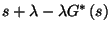 $s+\lambda-\lambda G^*\left(s\right)$