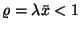 $\varrho=\lambda\bar{x}<1$
