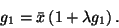 \begin{displaymath}
g_1=\bar{x}\left(1+\lambda g_1\right).
\end{displaymath}