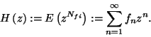 \begin{displaymath}
H\left(z\right):=E\left(z^{N_{fi}}\right):=\sum_{n=1}^\infty f_nz^n.
\end{displaymath}