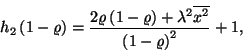 \begin{displaymath}
h_2\left(1-\varrho\right)={2\varrho\left(1-\varrho\right)+\lambda^2\overline{x^2}\over
{\left(1-\varrho\right)}^2}+1 ,
\end{displaymath}