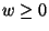 $w\ge 0$