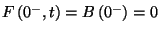 $F\left(0^-,t\right)=B\left(0^-\right)=0$