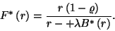 \begin{displaymath}
F^*\left(r\right)={r\left(1-\varrho\right)\over r-\lambdaf+\lambda B^*\left(r\right)}.
\end{displaymath}