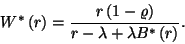 \begin{displaymath}
W^*\left(r\right)={r\left(1-\varrho\right)\over r-\lambda+\lambda B^*\left(r\right)}.
\end{displaymath}