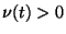 $\nu(t)>0$