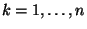 $k=1,\ldots,n$