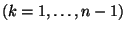 $(k=1,\ldots,n-1)$