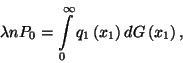 \begin{displaymath}\lambda nP_0= \int\limits_0^\infty q_1\left(x_1\right)dG\left(x_1\right),\end{displaymath}