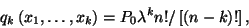 \begin{displaymath}q_k\left(x_1,\ldots,x_k\right)=P_0\lambda
^kn!/\left[\left(n-k\right)!\right],\end{displaymath}