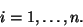 \begin{displaymath}i=1,\ldots,n.\end{displaymath}