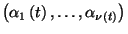 $\left(\alpha_1\left(t\right),\ldots,\alpha_{\nu\left(t\right)}\right)$