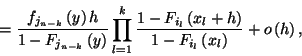 \begin{displaymath}={f_{j_{n-k}}\left(y\right)h\over 1-F_{j_{n-k}}\left(y\right)...
...(x_l+h\right)\over 1-F_{i_l}\left(x_l\right)}+ o\left(h\right),\end{displaymath}
