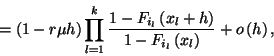 \begin{displaymath}=\left(1-r\mu h\right) \prod_{l=1}^k {1-F_{i_l}\left(x_l+h\right)\over
1-F_{i_l}\left(x_l\right)} +o\left(h\right),\end{displaymath}