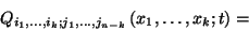 \begin{displaymath}Q_{i_1,\ldots,i_k; j_1,\ldots, j_{n-k}}\left(x_1,\ldots,x_k;t\right)=\end{displaymath}