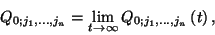 \begin{displaymath}Q_{0;j_1,\ldots,j_n}= \lim_{t\to\infty}
Q_{0;j_1,\ldots,j_n}\left(t\right),\end{displaymath}