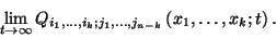 \begin{displaymath}\lim_{t\to\infty} Q_{i_1,\ldots,i_k; j_1,\ldots,
j_{n-k}}\left(x_1,\ldots,x_k;t\right).\end{displaymath}