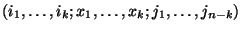 $\left(i_1,\ldots,i_k; x_1,\ldots,x_k; j_1,\ldots,j_{n-k}\right)$