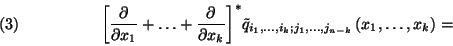 \begin{displaymath}{\left[{\partial\over \partial x_1}+ \ldots +{\partial\over \...
...dots,
j_{n-k}}\left(x_1,\ldots,x_k\right)=\leqno\left(3\right)\end{displaymath}