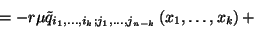 \begin{displaymath}=-r\mu \tilde{q}_{i_1,\ldots,i_k; j_1,\ldots,
j_{n-k}}\left(x_1,\ldots,x_k\right)+\end{displaymath}
