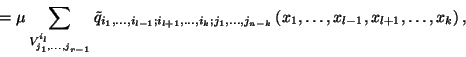 \begin{displaymath}=\mu \sum_{V_{j_1,\ldots,j_{r-1}}^{i_l}} \tilde{q}_{i_1,\ldot...
...s,
j_{n-k}}\left(x_1,\ldots,x_{l-1},x_{l+1},\ldots,x_k\right),\end{displaymath}
