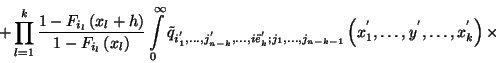 \begin{displaymath}+ \prod_{l=1}^k {1-F_{i_l}\left(x_l+h\right)\over 1-F_{i_l}\l...
...-k-1}}
\left(x_1^{'},\ldots,y^{'},\ldots,x_k^{'}\right)\times \end{displaymath}