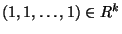 $(1,1,\ldots,1)\in R^k$