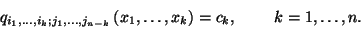 \begin{displaymath}q_{i_1,\ldots,i_k; j_1,\ldots, j_{n-k}}\left(x_1,\ldots,x_k\right)=c_k,
\ \ \ \ \ \ \ k=1,\ldots,n.\end{displaymath}