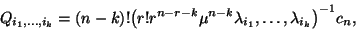 \begin{displaymath}Q_{i_1,\ldots,i_k}=\left(n-k\right)!{\left(r!r^{n-r-k}\mu^{n-k}
\lambda_{i_1},\ldots,
\lambda_{i_k}\right)}^{-1}c_n,\end{displaymath}