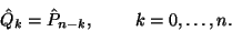 \begin{displaymath}\hat{Q}_k=\hat {P}_{n-k},\ \ \ \ \ \ \ k=0,\ldots,n.\end{displaymath}