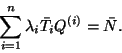 \begin{displaymath}\sum_{i=1}^n \lambda_i\bar{T}_i Q^{\left(i\right)}= \bar N.\end{displaymath}