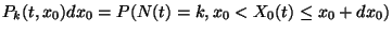 $P_k(t,x_0)dx_0=P(N(t)=k,
x_0<X_0(t)\le x_0+dx_0)$