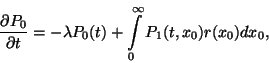 \begin{displaymath}
{\partial P_0\over \partial t}=-\lambda P_0(t)+\int\limits_0^\infty P_1(t,x_0)
r(x_0)dx_0 ,
\end{displaymath}