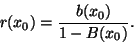 \begin{displaymath}
r(x_0)={b(x_0)\over 1-B(x_0)}.
\end{displaymath}