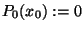 $P_0(x_0):=0$