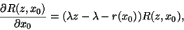\begin{displaymath}
{\partial R(z,x_0)\over\partial x_0}=(\lambda z-\lambda-r(x_0))R(z,x_0) ,
\end{displaymath}