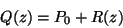 \begin{displaymath}
Q(z)=P_0+R(z)
\end{displaymath}